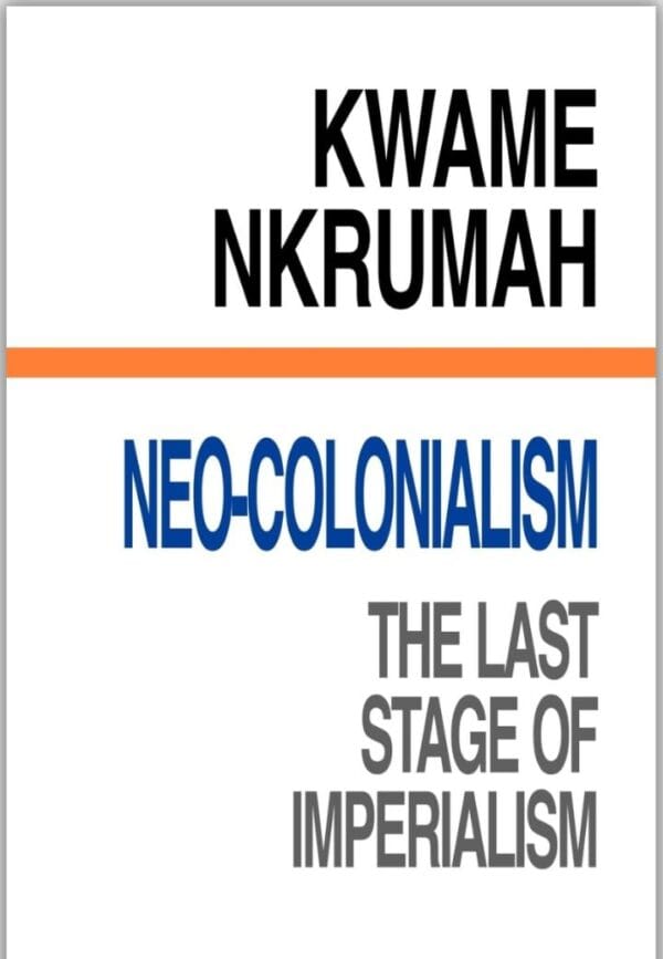 Neo-Colonialism: The Last Stage of Imperialism